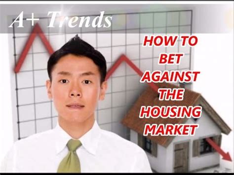 how to bet against the housing market|housing market up or down.